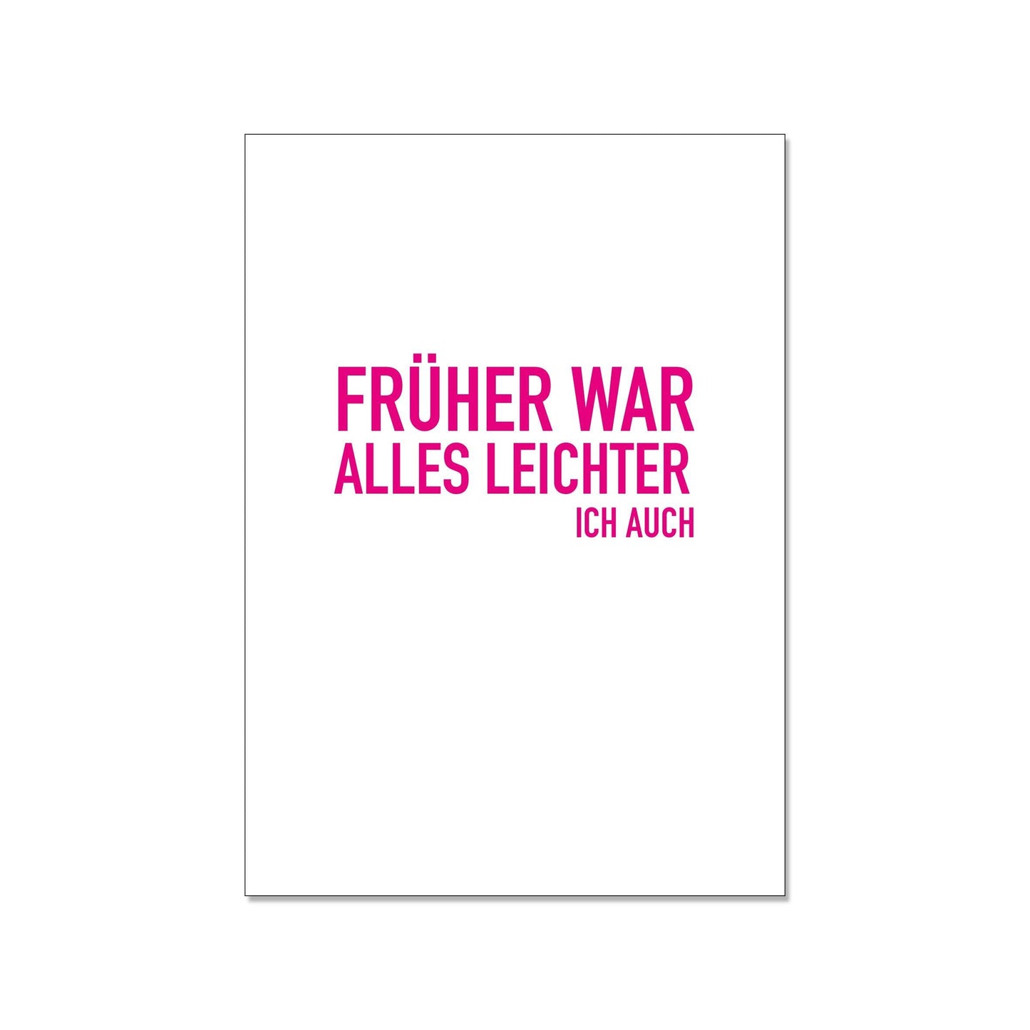 Postkarte hoch, Früher war alles leichter, ich auch