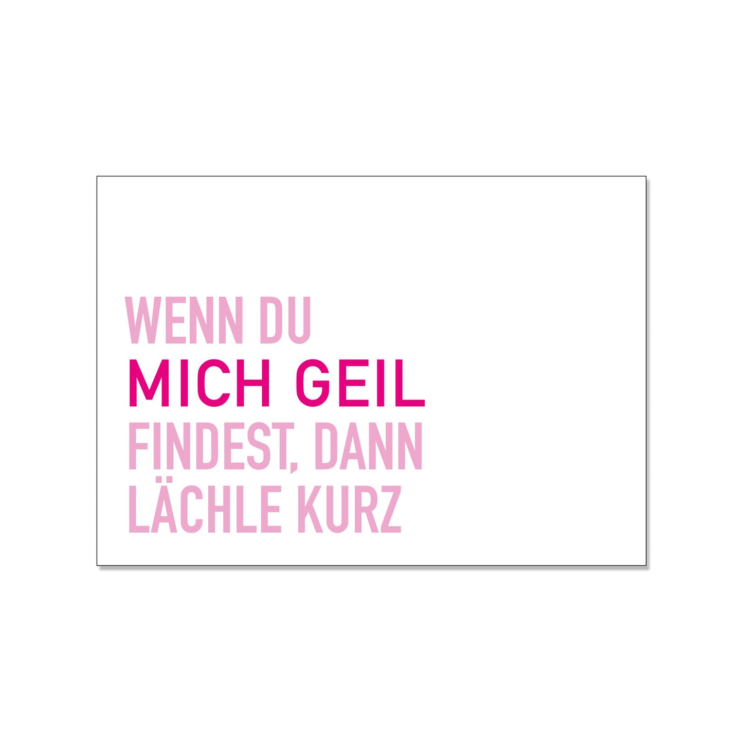 Postkarte quer, wenn du mich geil findest, dann lächle kurz bunt