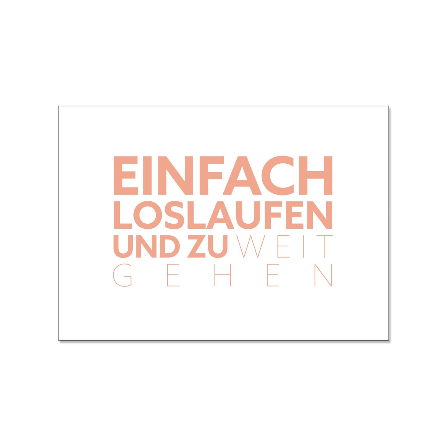 17;30 Postkarte quer, einfach loslaufen und so weit gehen weiß