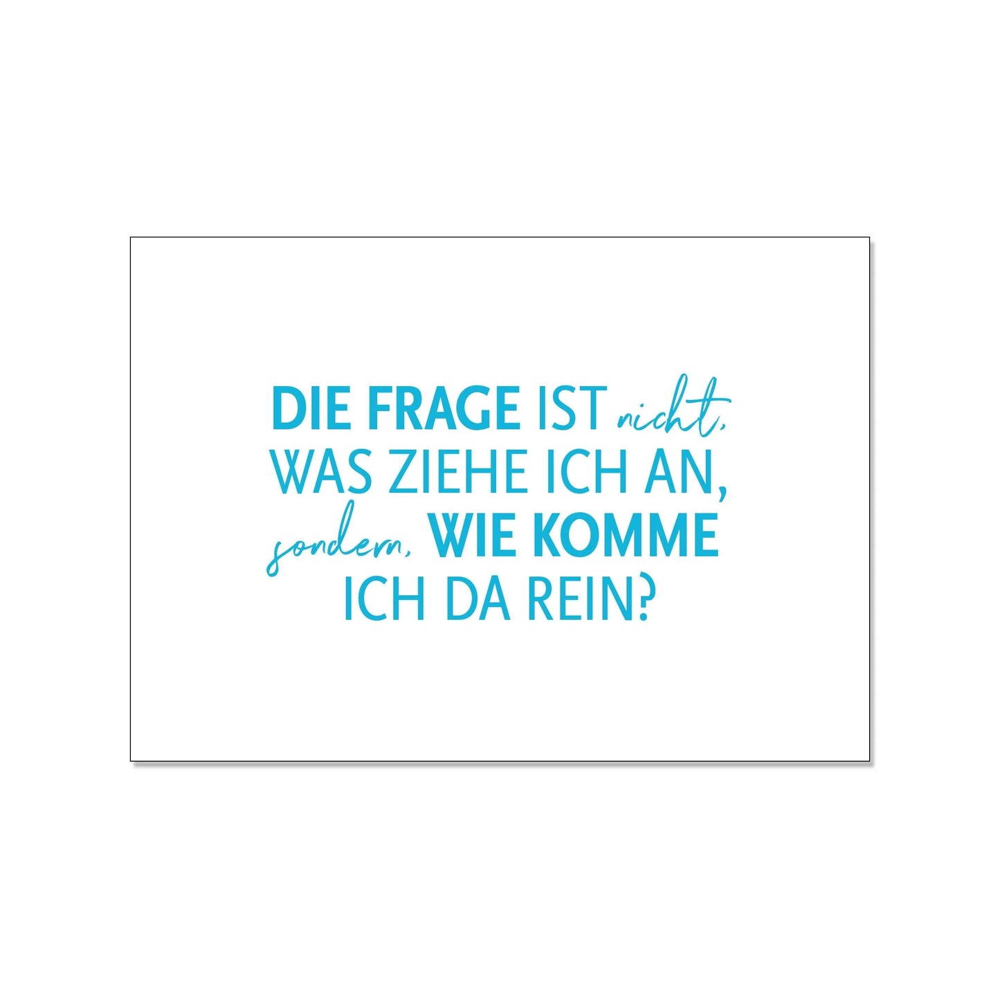 17;30 Hamburg – Postkarte quer, die Frage ist nicht was ziehe ich an, sondern wie komme ich darein?