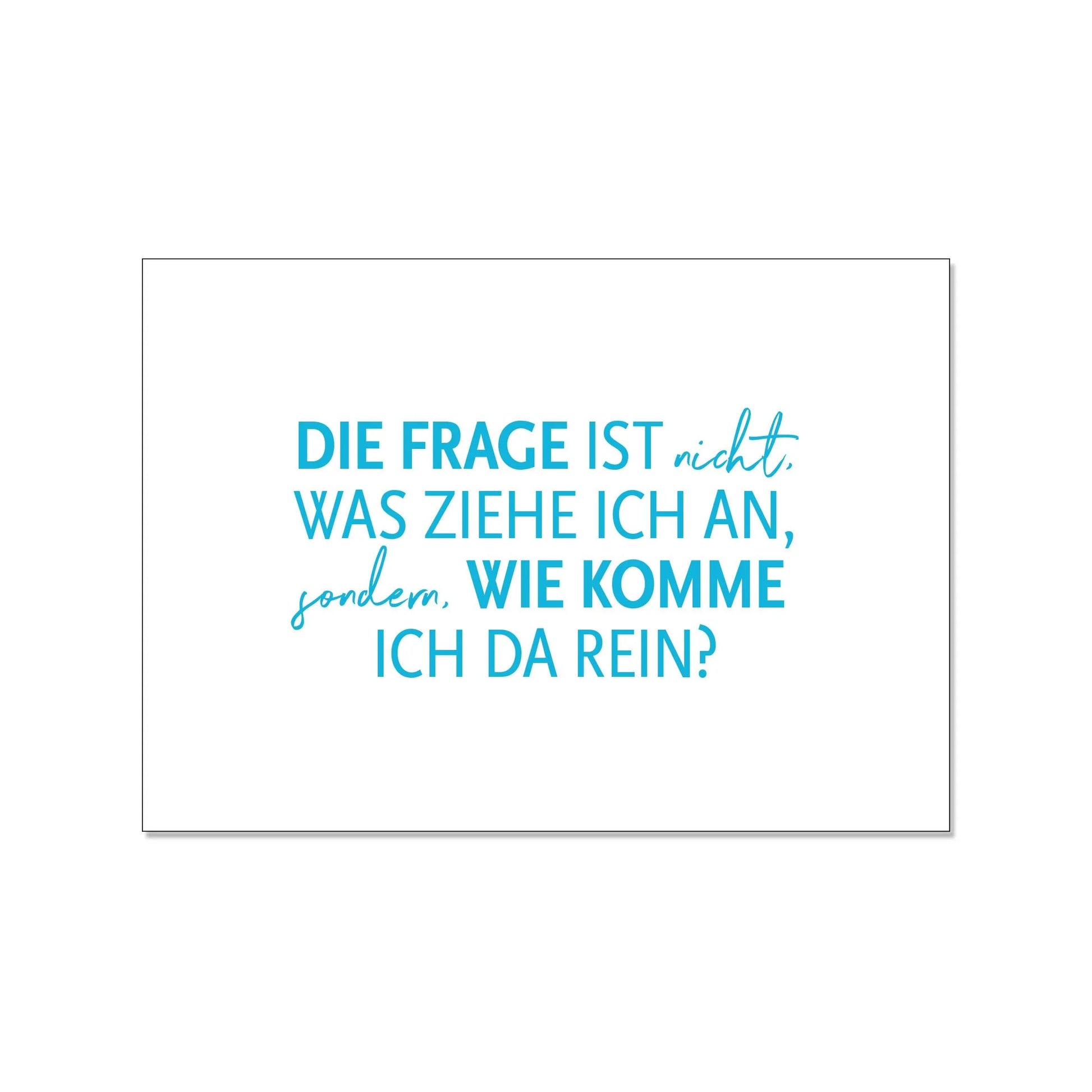 17;30 Hamburg – Postkarte quer, die Frage ist nicht was ziehe ich an, sondern wie komme ich darein?