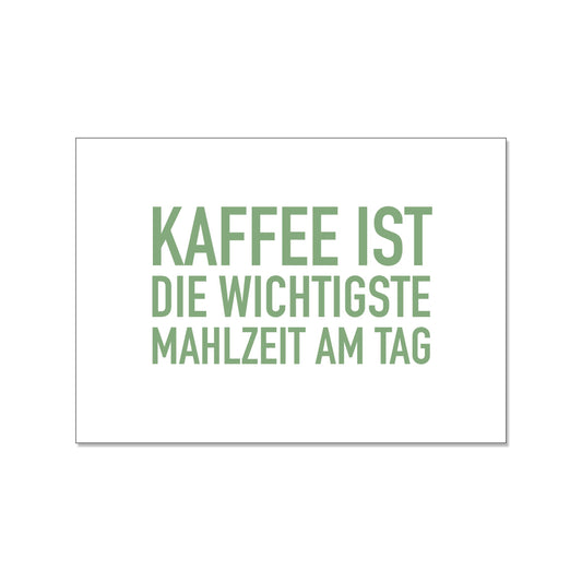 17;30 Postkarte quer, Kaffee ist die wichtigste Mahlzeit am Tag weiß